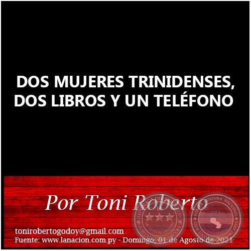 DOS MUJERES TRINIDENSES, DOS LIBROS Y UN TELÉFONO - Por Toni Roberto - Domingo, 25 de Julio de 2021